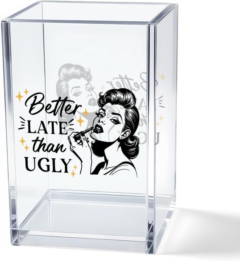 Better Late Than Ugly Acrylic Makeup Brush Organizer Holder, Self Affirmations Desk Acrylic Brushes Storage, Make Up Artist Gifts, Birthday Gifts for Her Wife Sister Friend Makeup Lovers