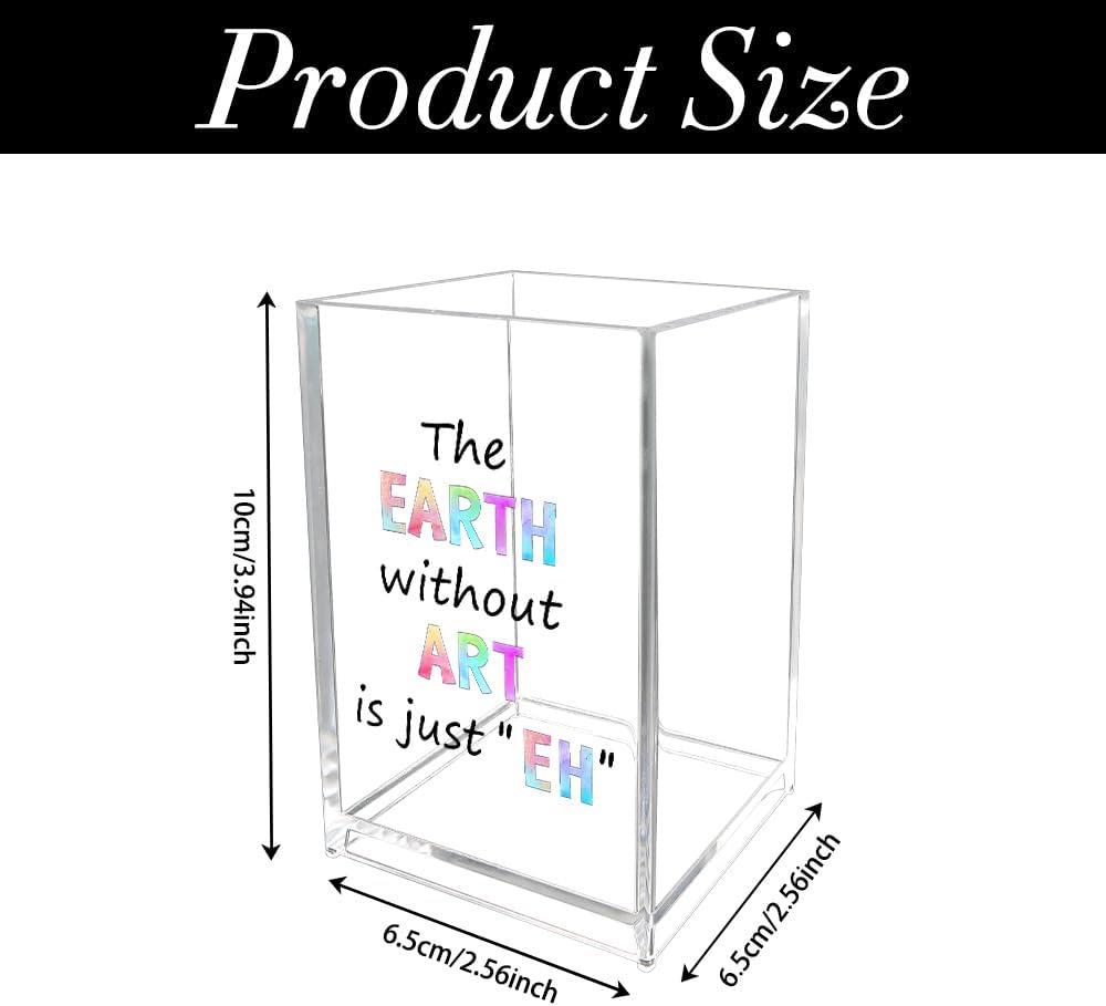 Unique Gifts for Artists Women Men The Earth Without Art Is Just EH Acrylic Pen Holder Christmas Valentines Birthday Gifts for Artists Art Lovers Painters Teachers Friends Paint Brush Holder