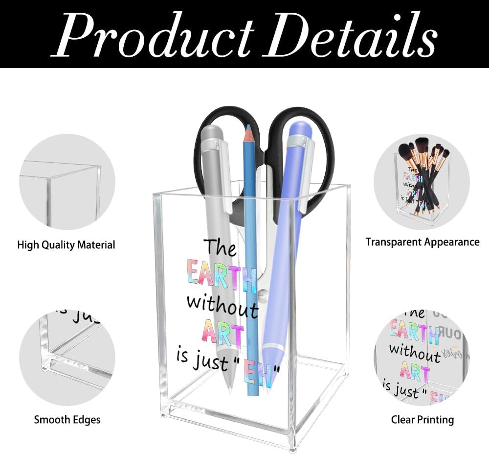 Unique Gifts for Artists Women Men The Earth Without Art Is Just EH Acrylic Pen Holder Christmas Valentines Birthday Gifts for Artists Art Lovers Painters Teachers Friends Paint Brush Holder