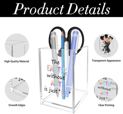 Unique Gifts for Artists Women Men The Earth Without Art Is Just EH Acrylic Pen Holder Christmas Valentines Birthday Gifts for Artists Art Lovers Painters Teachers Friends Paint Brush Holder