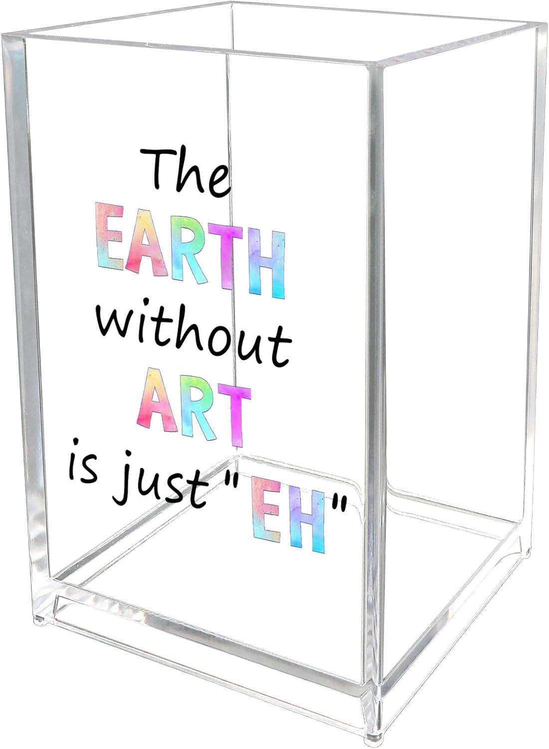 Unique Gifts for Artists Women Men The Earth Without Art Is Just EH Acrylic Pen Holder Christmas Valentines Birthday Gifts for Artists Art Lovers Painters Teachers Friends Paint Brush Holder